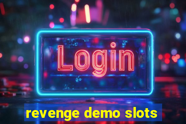 revenge demo slots